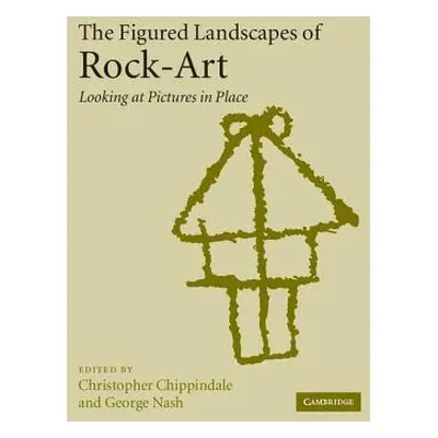 "The Figured Landscapes of Rock-Art: Looking at Pictures in Place" - "" ("Chippindale Christophe