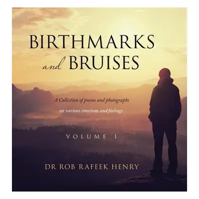 "Birthmarks and Bruises: A Collection of Poems and Photographs on Various Emotions and Feelings.