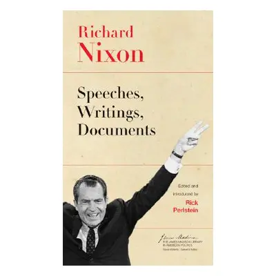 "Richard Nixon: Speeches, Writings, Documents" - "" ("Nixon Richard")(Paperback)