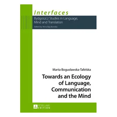 "Towards an Ecology of Language, Communication and the Mind" - "" ("Boguslawska-Tafelska Marta")