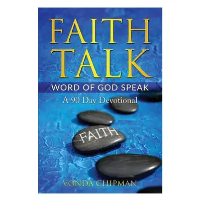 "Faith Talk Word of God Speak: A 90 Day Devotional" - "" ("Chipman Vonda")(Paperback)