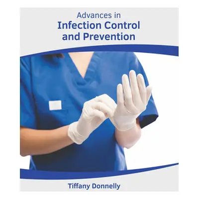 "Advances in Infection Control and Prevention" - "" ("Donnelly Tiffany")(Pevná vazba)