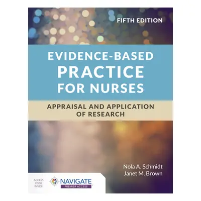 "Evidence-Based Practice for Nurses: Appraisal and Application of Research" - "" ("Schmidt Nola 