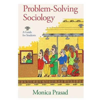 "Problem-Solving Sociology: A Guide for Students" - "" ("Prasad Monica")(Paperback)