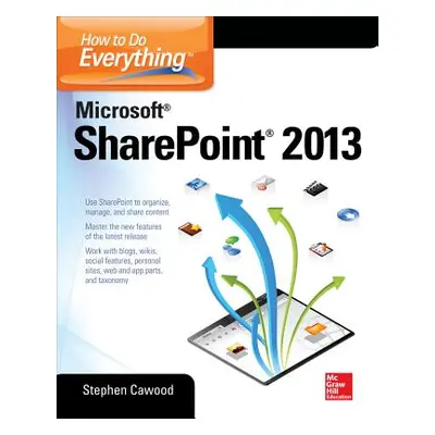 "How to Do Everything Microsoft Sharepoint 2013" - "" ("Cawood Stephen")(Paperback)