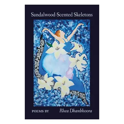 "Sandalwood-Scented Skeletons" - "" ("Dhanbhoora Rhea")(Paperback)