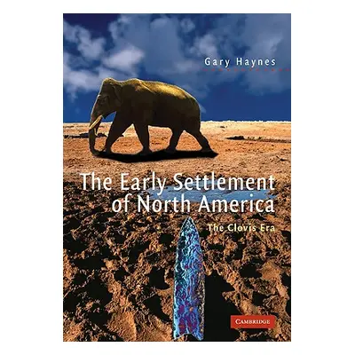 "The Early Settlement of North America: The Clovis Era" - "" ("Haynes Gary")(Paperback)