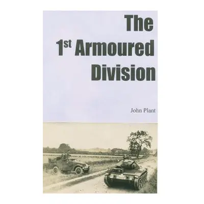 "The 1st Armoured Division" - "" ("Plant John")(Paperback)