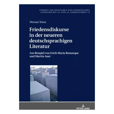 "Friedensdiskurse in Der Neueren Deutschsprachigen Literatur: Am Beispiel Von Erich Maria Remarq