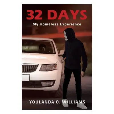 "32 Days: My Homeless Experience" - "" ("Williams Youlanda O.")(Paperback)