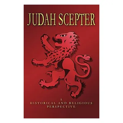 "Judah Scepter: A Historical and Religious Perspective" - "" ("Howard Brian Arundell of Wardour"