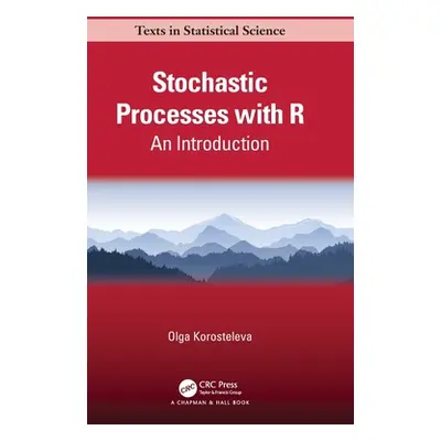 "Stochastic Processes with R: An Introduction" - "" ("Korosteleva Olga")(Pevná vazba)