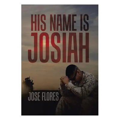 "His Name Is Josiah" - "" ("Flores Jose")(Pevná vazba)