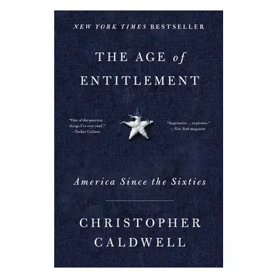 "The Age of Entitlement: America Since the Sixties" - "" ("Caldwell Christopher")(Paperback)