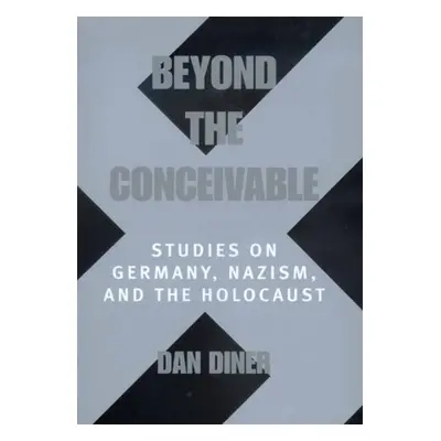 "Beyond the Conceivable, 20: Studies on Germany, Nazism, and the Holocaust" - "" ("Diner Dan")(P