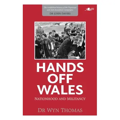 "Hands Off Wales: Nationhood and Militancy" - "" ("Thomas Wyn")(Paperback)