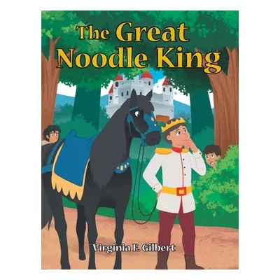 "The Great Noodle King" - "" ("Gilbert Virginia E.")(Pevná vazba)