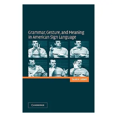 "Grammar, Gesture, and Meaning in American Sign Language" - "" ("Liddell Scott K.")(Paperback)