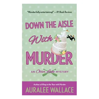 "Down the Aisle with Murder: An Otter Lake Mystery" - "" ("Wallace Auralee")(Paperback)