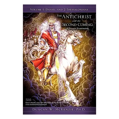 "The Antichrist and the Second Coming: A Preterist Examination" - "" ("McKenzie Duncan W.")(Pape