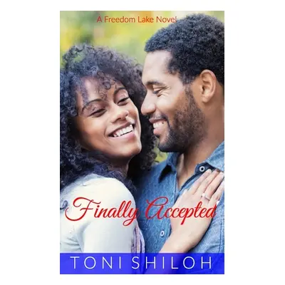 "Finally Accepted: A Freedom Lake Novel" - "" ("Shiloh Toni")(Paperback)