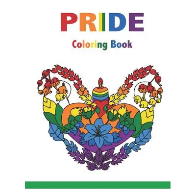 "PRIDE Coloring Book: Motivational Sayings and Positive Affirmations for Love, Confidence and Ac