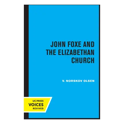 "John Foxe and the Elizabethan Church" - "" ("Olsen V. Norskov")(Paperback)