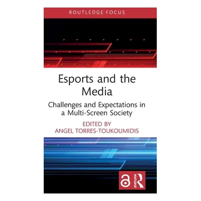 "Esports and the Media: Challenges and Expectations in a Multi-Screen Society" - "" ("Torres-Tou