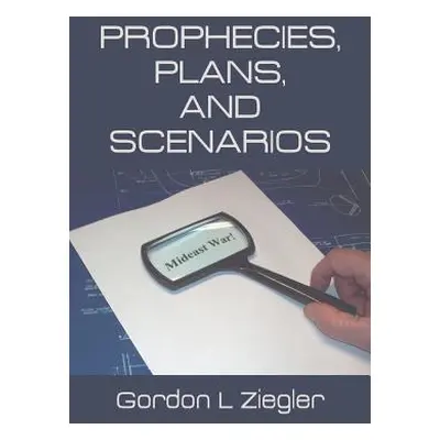 "Prophecies, Plans, and Scenarios" - "" ("Ziegler Gordon L.")(Paperback)