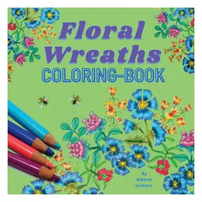 "Floral Wreaths Coloringbook" - "" ("Jonkers Alberte")(Paperback)