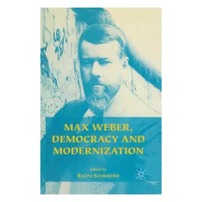 "Max Weber, Democracy and Modernization" - "" ("Schroeder Ralph")(Paperback)