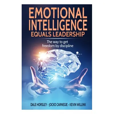 "Emotional Intelligence Equals Leadership: The way to get freedom by discipline" - "" ("Carnegie