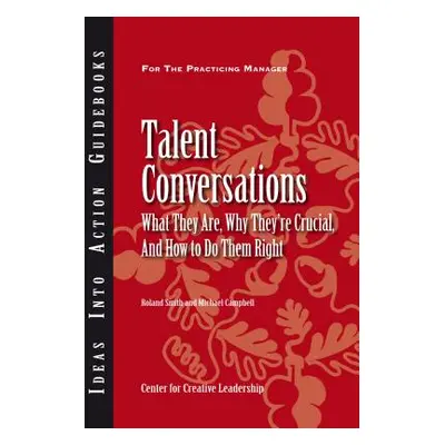 "Talent Conversations: What They Are, Why They're Crucial, and How to Do Them Right" - "" ("Smit