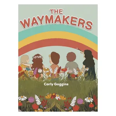 "The Waymakers" - "" ("Goggins Carly")(Pevná vazba)