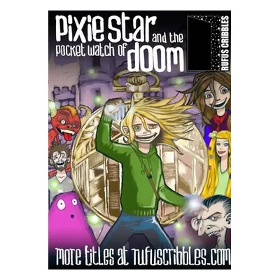 "Pixie Star and the Pocket Watch of Doom" - "" ("Cribbles Rufus")(Paperback)