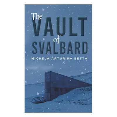 "The Vault of Svalbard" - "" ("Betta Michela Arturina")(Paperback)