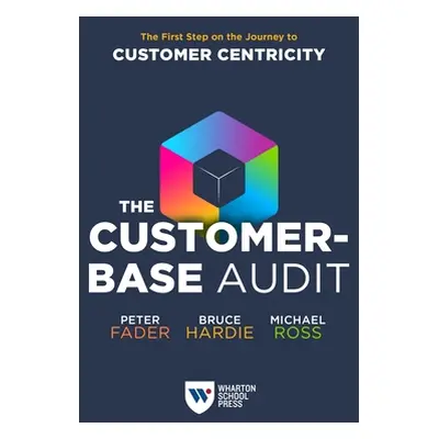 "The Customer-Base Audit: The First Step on the Journey to Customer Centricity" - "" ("Fader Pet