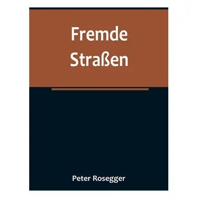 "Fremde Straen" - "" ("Rosegger Peter")(Paperback)