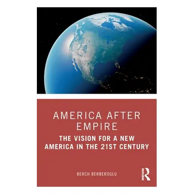 "America after Empire: The Vision for a New America in the 21st Century" - "" ("Berberoglu Berch