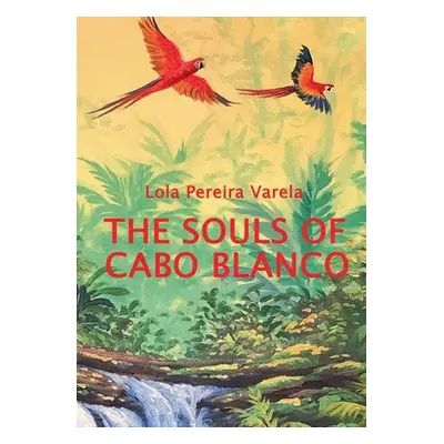 "The Souls of Cabo Blanco" - "" ("Pereira Varela Lola")(Paperback)