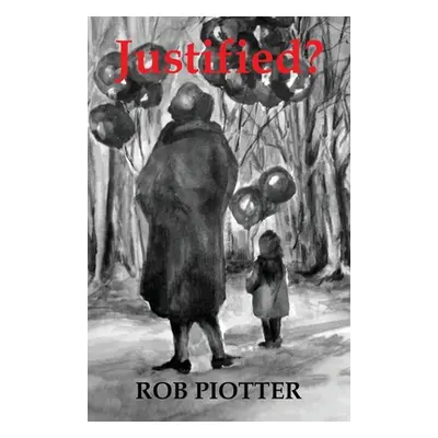 "Justified?" - "" ("Piotter Rob")(Paperback)