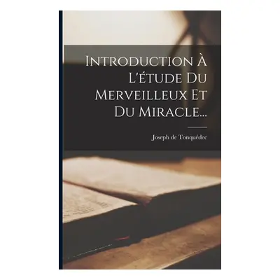 "Introduction L'tude Du Merveilleux Et Du Miracle..." - "" ("Tonqudec Joseph de")(Paperback)