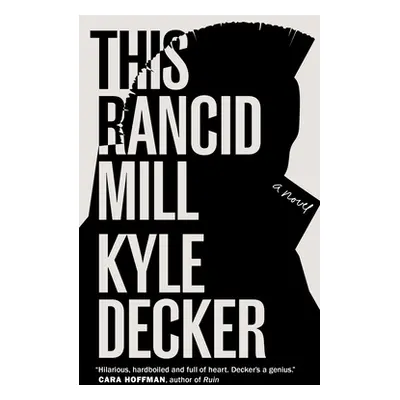 "This Rancid Mill: An Alex Damage Novel" - "" ("Decker Kyle")(Paperback)