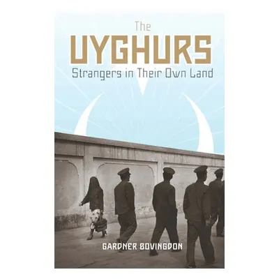 "The Uyghurs: Strangers in Their Own Land" - "" ("Bovingdon Gardner")(Pevná vazba)