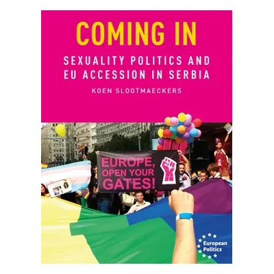 "Coming in: Sexual Politics and Eu Accession in Serbia" - "" ("Slootmaeckers Koen")(Pevná vazba)