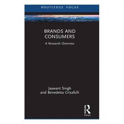 "Brands and Consumers: A Research Overview" - "" ("Singh Jaywant")(Pevná vazba)