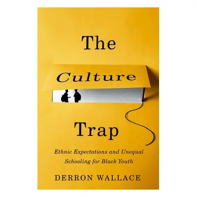 "Culture Trap" - "Ethnic Expectations and Unequal Schooling for Black Youth"