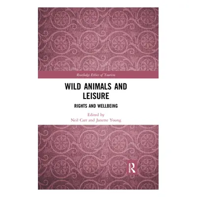 "Wild Animals and Leisure: Rights and Wellbeing" - "" ("Carr Neil")(Paperback)