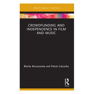 "Crowdfunding and Independence in Film and Music" - "" ("Brzozowska Blanka")(Paperback)