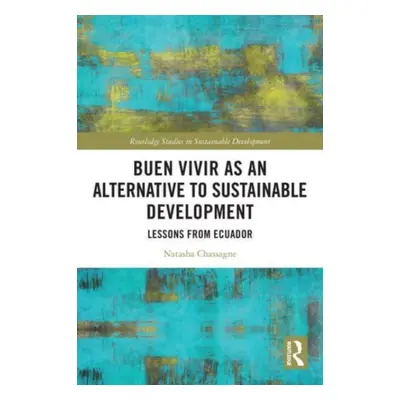 "Buen Vivir as an Alternative to Sustainable Development: Lessons from Ecuador" - "" ("Chassagne